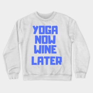 Yoga now, wine later Crewneck Sweatshirt